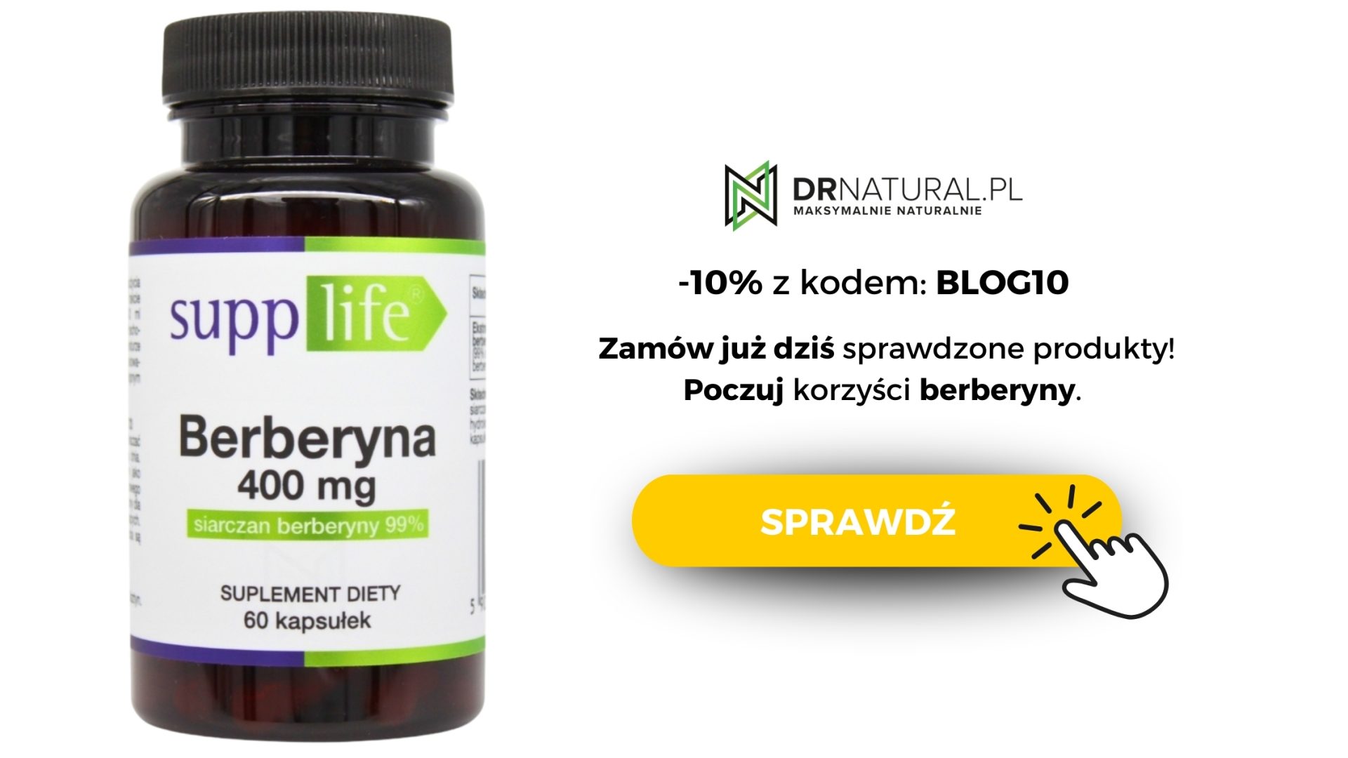 Opakowanie suplementu diety Berberyna 400mg marki SuppLife. Obok napis -10% z kodem "blog10", Zamów już dziś sprawdzone produkty. Poczuj korzyść z berberyny. Obok pomarańczowy przycisk "sprawdź".