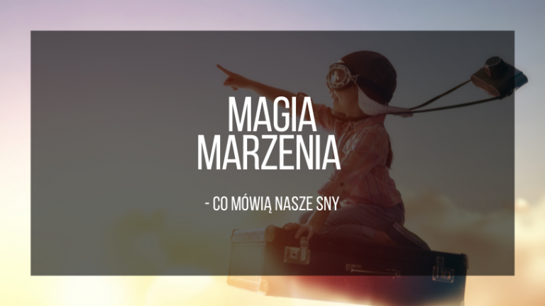 Magia Marzenia - co mówią nasze sny