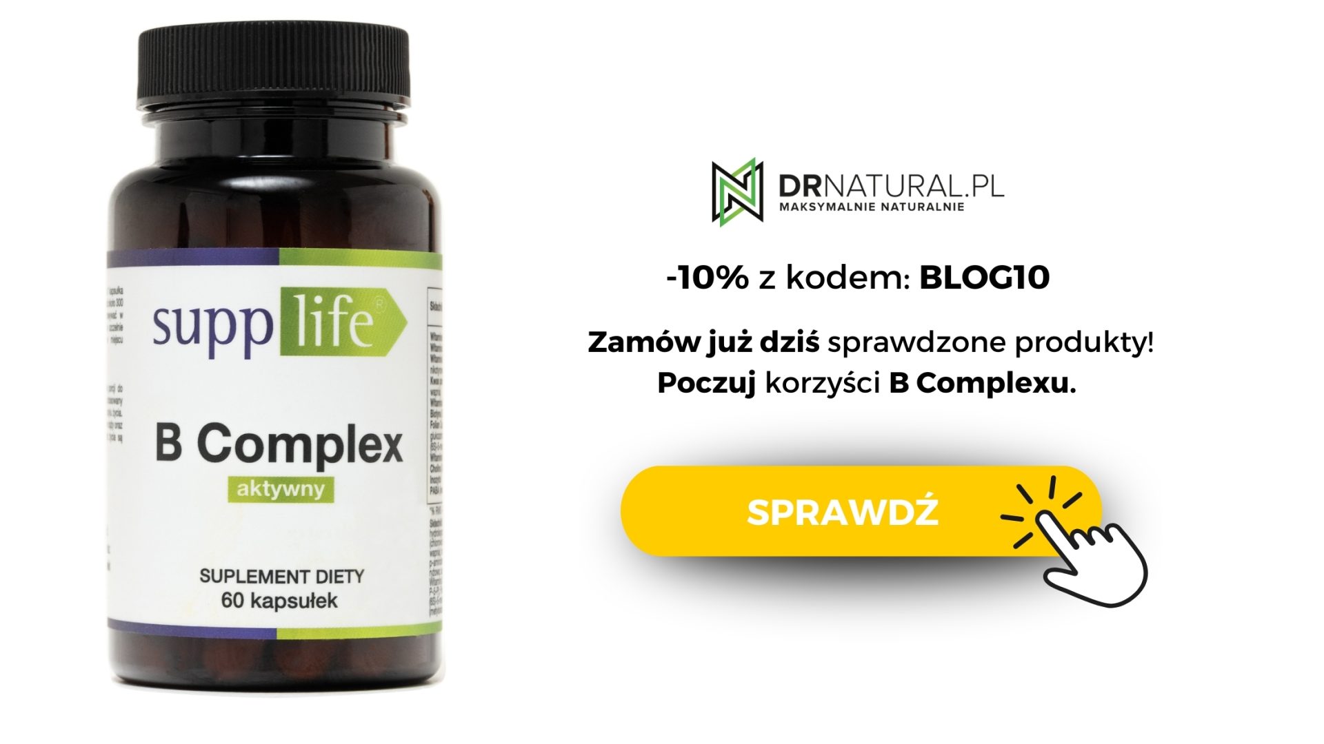 Butelka suplementu Supplife - B complex, z 10% kodem rabatowym BLOG10 - zamów już dziś na drnatural.pl i poczuj korzyści b complexu. Przycisk pomarańczowy z napisem "sprawdź" i ikona klikania myszką