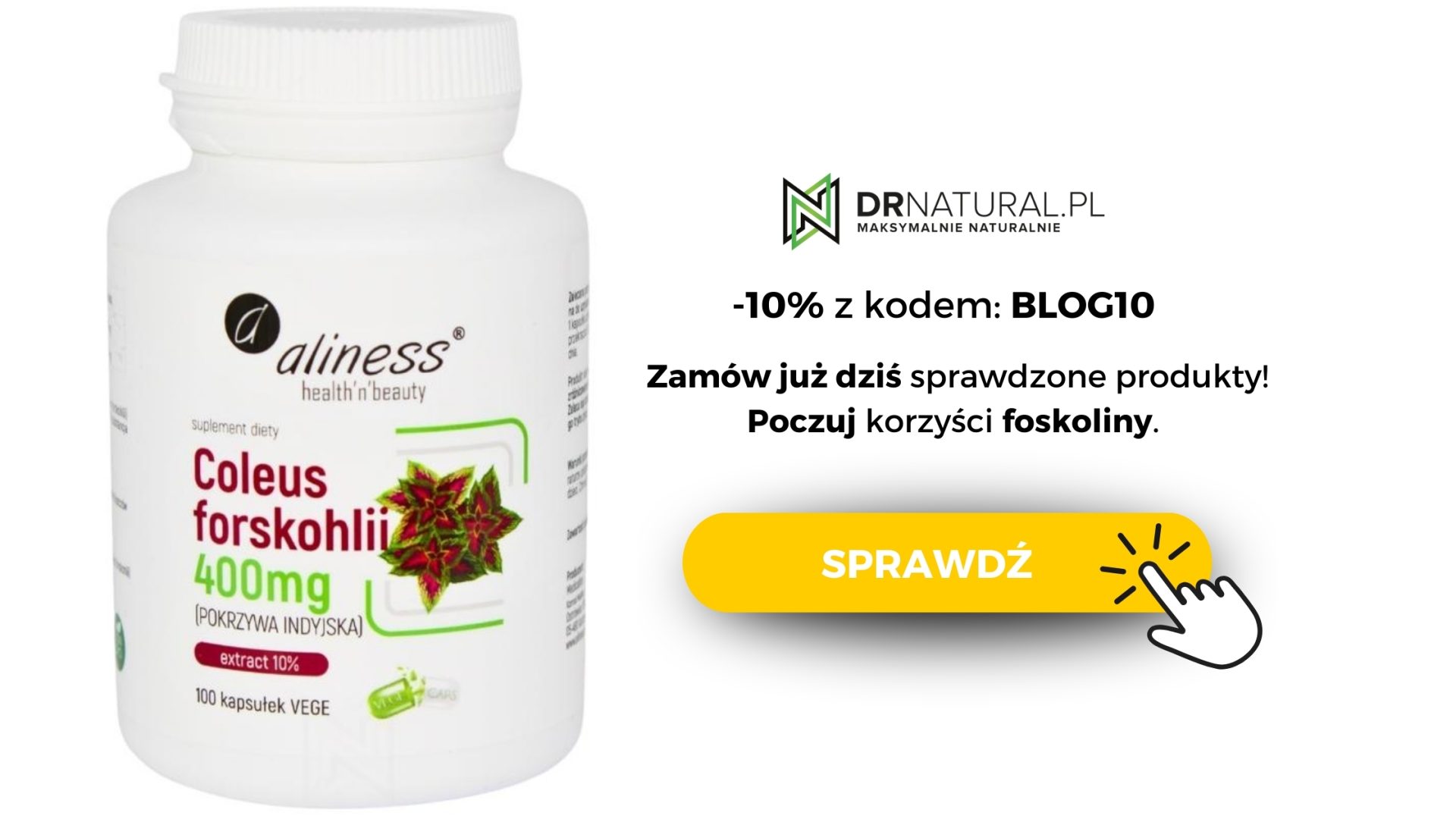 Opakowanie suplementu diety Coleus Forskohlii 400mg marki SuppLife. Obok napis -10% z kodem "blog10", Zamów już dziś sprawdzone produkty. Poczuj korzyść z forskoliny. Obok pomarańczowy przycisk "sprawdź".