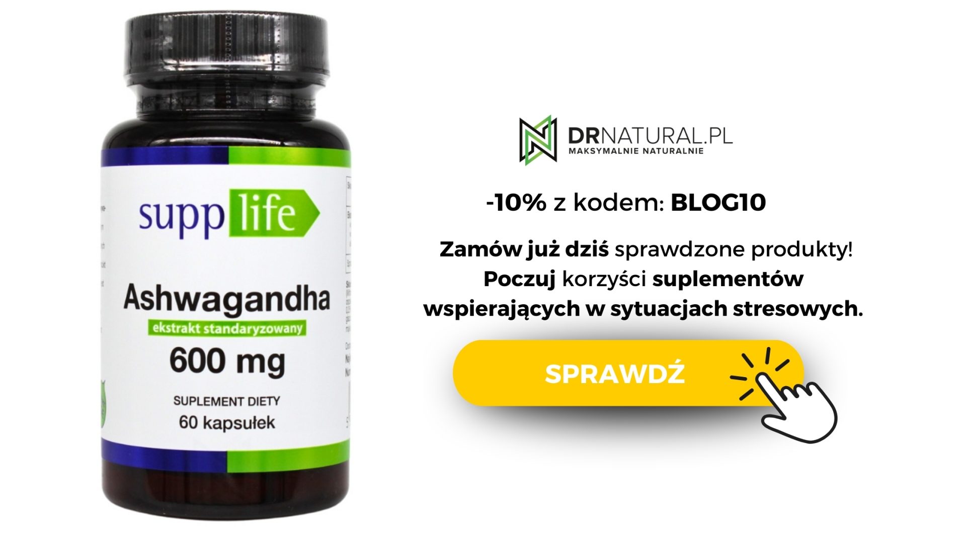 Opakowanie suplementu diety Ashwagandha 600mg marki SuppLife. Obok napis -10% z kodem "blog10", Zamów już dziś sprawdzone produkty. Poczuj korzyść z berberyny. Obok pomarańczowy przycisk "sprawdź".