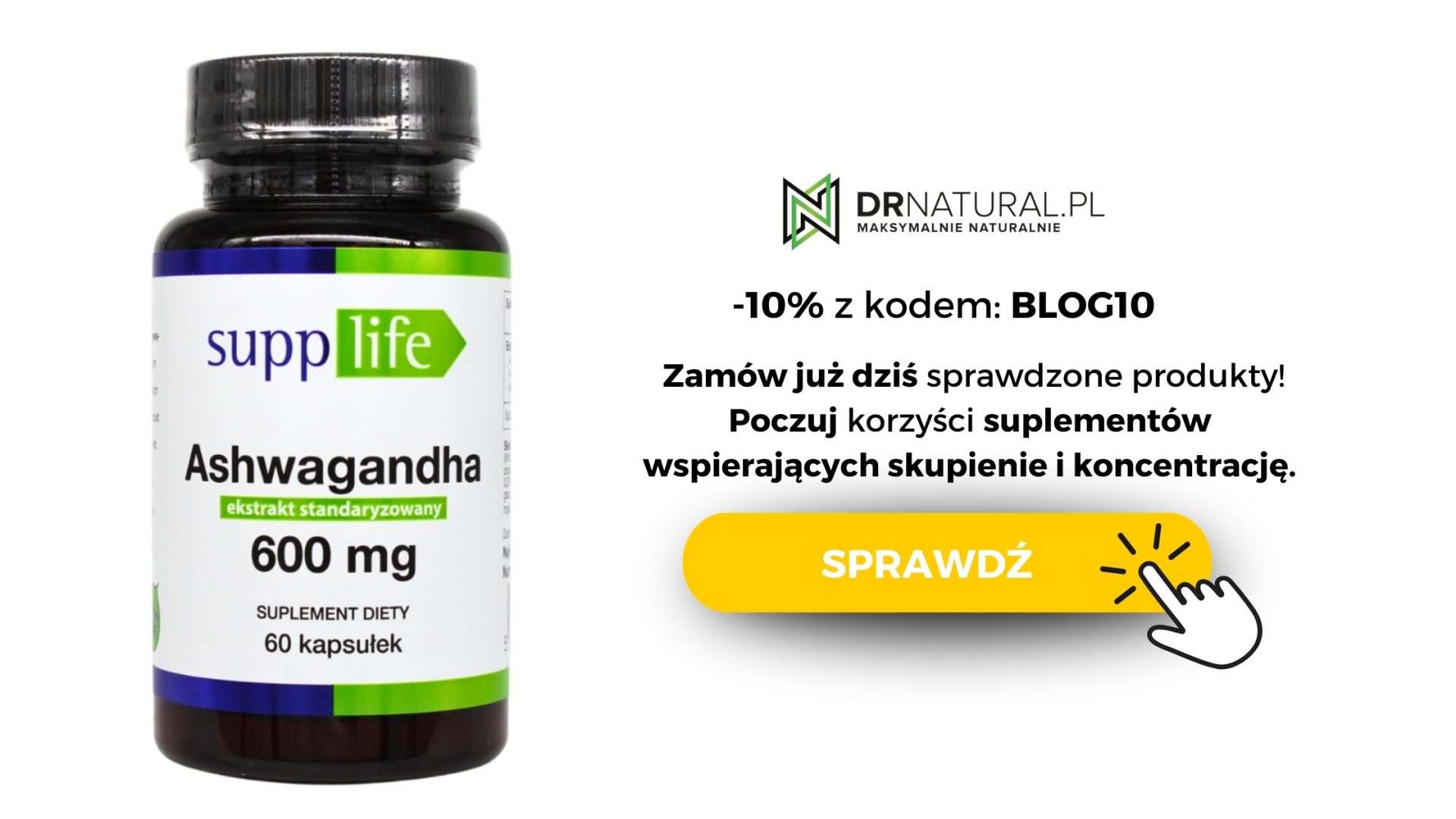 Opakowanie suplementu diety Ashwagandha 600mg marki SuppLife. Obok napis -10% z kodem "blog10", Zamów już dziś sprawdzone produkty. Poczuj korzyść z berberyny. Obok pomarańczowy przycisk "sprawdź"