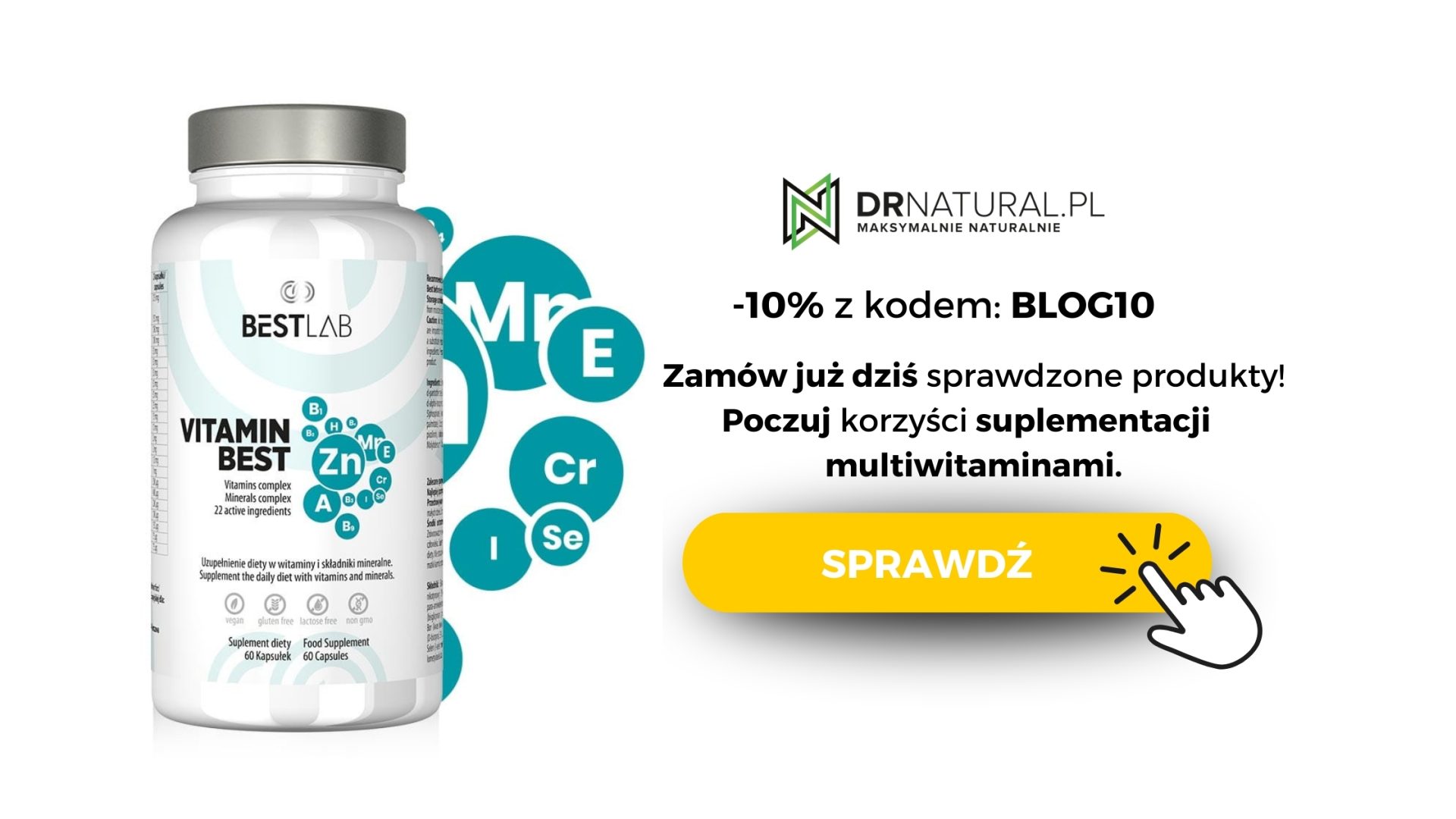obrazek przedstawia biały pojemnik multiwitiaminy "Vitamin Best" marki BestLab, umieszczony na jasnożółtym tle z grafiką reprezentującą różne witaminy i minerały. Po lewej stronie widoczne są symbole witamin i minerałów, które zawiera ta multiwitamina, takie jak witamina B, miedź, selen i cynk. Po prawej stronie znajduje się żółty przycisk z napisem "SPRAWDŹ", promujący kod rabatowy "BLOG10" na produkty marki DrNatural, z zachętą do zakupu suplementów wspierających zdrowie. Grafika ma charakter informacyjny i reklamowy, skierowany do konsumentów zainteresowanych suplementacją multiwitaminową.