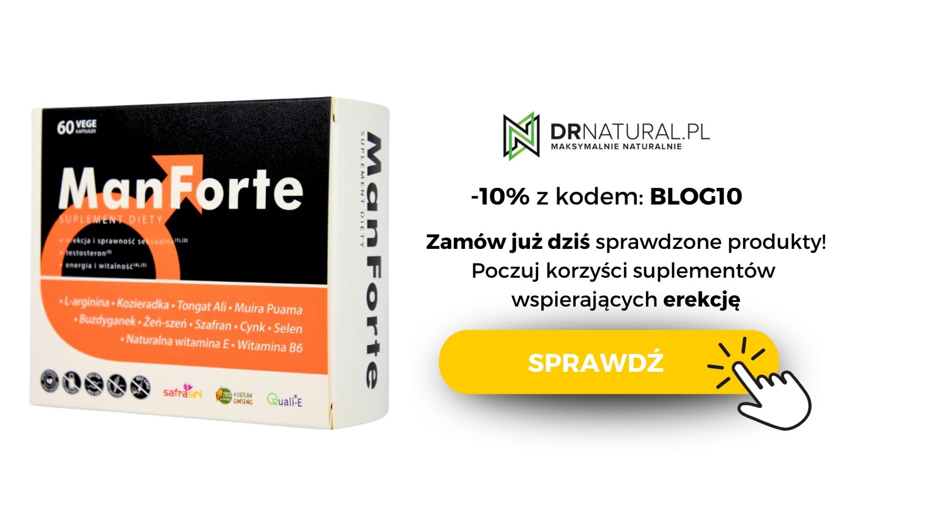 Na obrazie widzimy produkt Man Forte, który wspiera funkcje erekcji i sprawność seksualną. Jest to suplement diety przeznaczony dla mężczyzn, który zawiera składniki takie jak L-arginina, kozieradka, Tongkat Ali, czy żeń-szeń, mające na celu poprawę zdrowia seksualnego. Tekst promocyjny informuje o 10% zniżce przy użyciu kodu „BLOG10”, zachęcając do zakupu sprawdzonego produktu, który może przynieść korzyści w obszarze wsparcia erekcji. Przycisk „SPRAWDŹ” zaprasza do kliknięcia i dowiedzenia się więcej na temat tego suplementu.