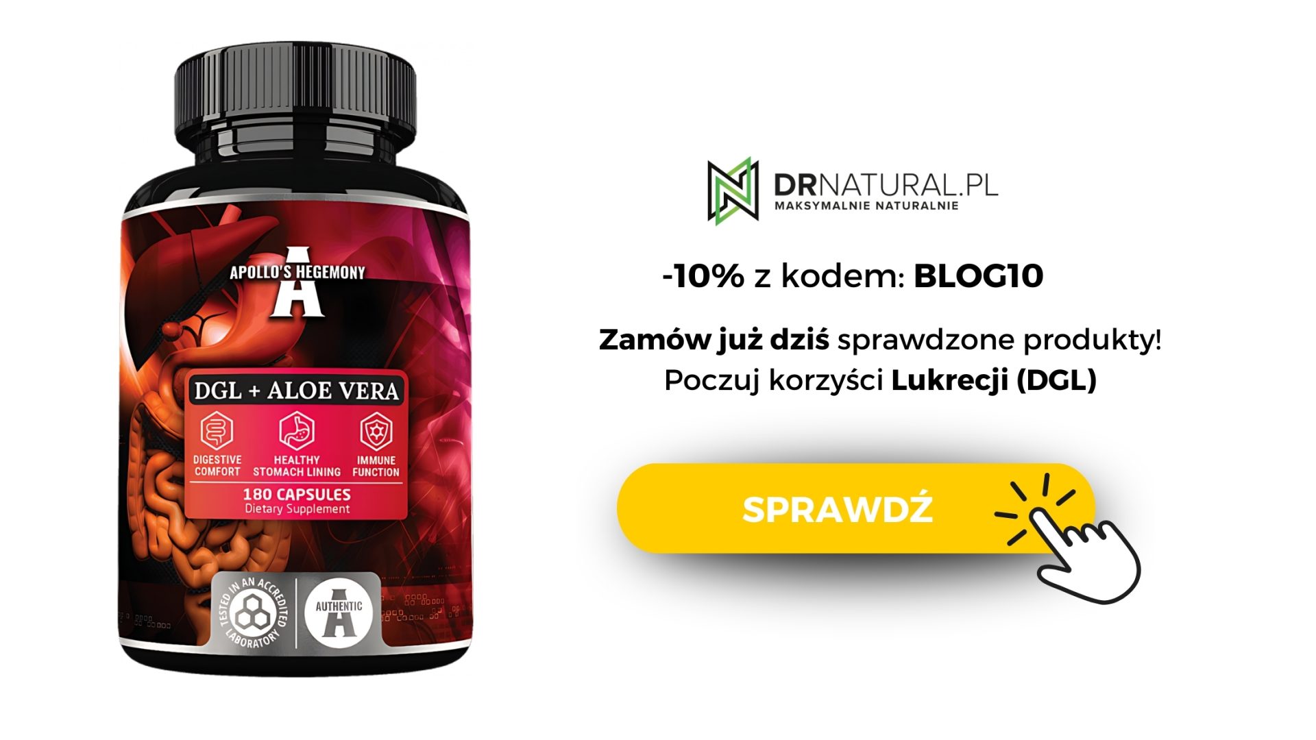  Na obrazie widzimy produkt suplementu diety o nazwie „DGL + Aloe Vera” marki Apollo's Hegemony. Suplement przedstawiony jest w eleganckim, czarno-czerwonym opakowaniu, z wyraźnie widocznymi ikonami informującymi o jego właściwościach, takich jak wsparcie dla układu pokarmowego, ochrona błony śluzowej żołądka oraz wsparcie funkcji odpornościowych. Produkt promowany jest jako wspierający zdrowie układu pokarmowego i odpornościowego. Tekst na obrazku informuje o 10% zniżce na zakup suplementu z kodem BLOG10, zachęcając do zakupu przez stronę DrNatural.pl