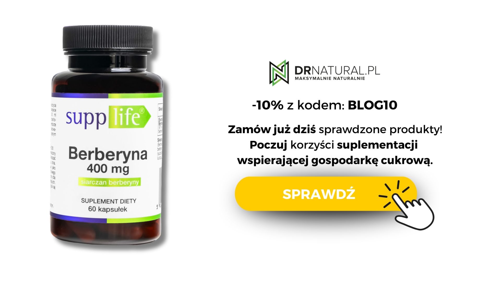 Obraz przedstawia białe, plastikowe opakowanie suplementu diety z berberyną marki SuppLife. Opakowanie ma etykietę z logotypem firmy i informacjami o produkcie, w tym zawartością 400 mg siarczanu berberyny na kapsułkę. Obok opakowania znajduje się żółty przycisk z napisem "SPRAWDŹ" oraz informacja o 10% zniżce z kodem "BLOG10". Grafika promuje korzyści z suplementacji wspierającej gospodarkę cukrową i post przerywany.