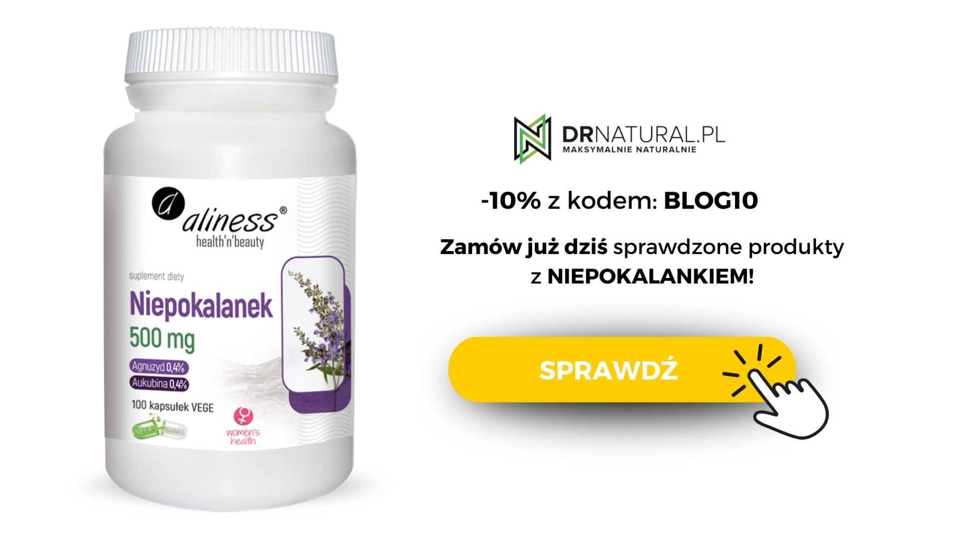 Niepokalanek 500 mg marki Aliness. Na zdjęciu widoczna biała butelka z etykietą, na której znajduje się nazwa produktu, składniki aktywne (Agnuzyd 0,4%, Aukubina 0,4%) oraz informacja o 100 kapsułkach wegańskich. Obok butelki znajduje się logo DRNATURAL.PL oraz promocja -10% z kodem BLOG10. Na dole widoczny jest żółty przycisk z napisem 'SPRAWDŹ' i ikoną kliknięcia.