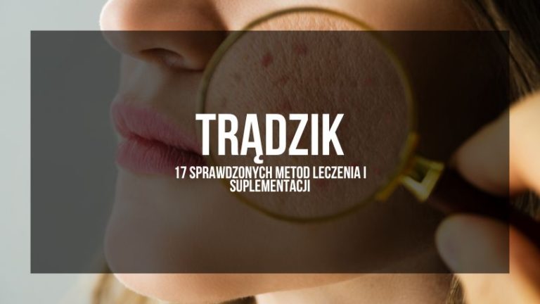 Zbliżenie twarzy kobiety z trądzikiem obserwowane przez lupę – grafika promująca artykuł ‘Trądzik – 17 sprawdzonych metod leczenia i suplementacji'.