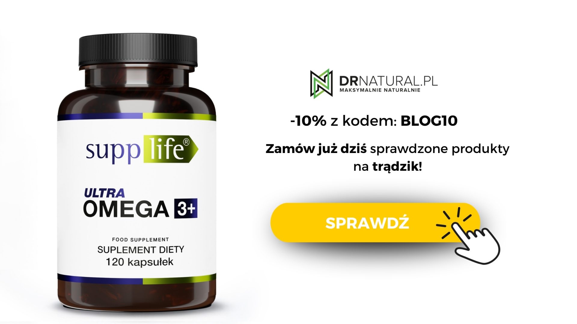 Reklama suplementu diety SuppLife – Ultra Omega 3+ na trądzik. Promocja -10% z kodem BLOG10, przycisk z napisem ‘SPRAWDŹ’. Logo DRNATURAL.PL – Maksymalnie naturalnie.