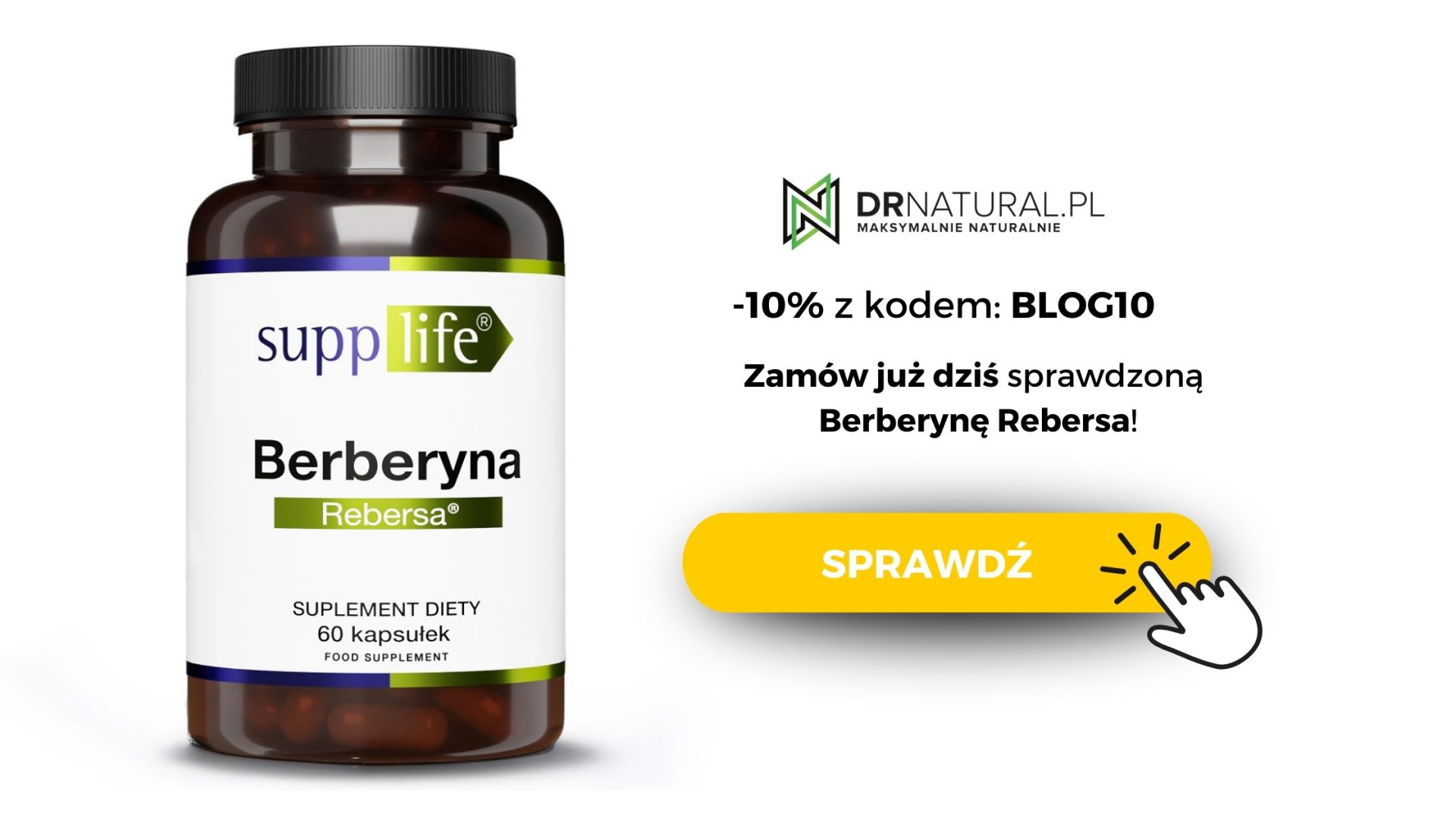 Butelka suplementu diety SuppLife Berberyna Rebersa, 60 kapsułek. Obok logo DrNatural.pl i napis: -10% z kodem BLOG10. Zamów już dziś sprawdzoną Berberynę Rebersa! Żółty przycisk z napisem SPRAWDŹ.