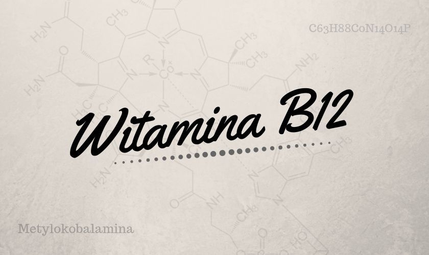 Witamina B12 - najlepsze formy, właściwości, niedobory - blog DrNatural.pl
